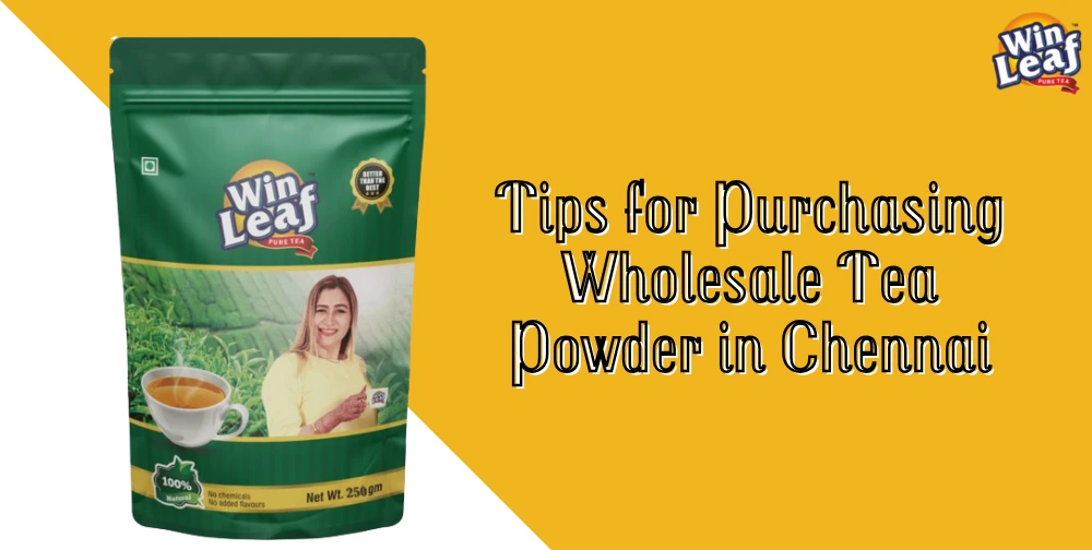 purchasing-wholesale-tea-powder-in-chennai
